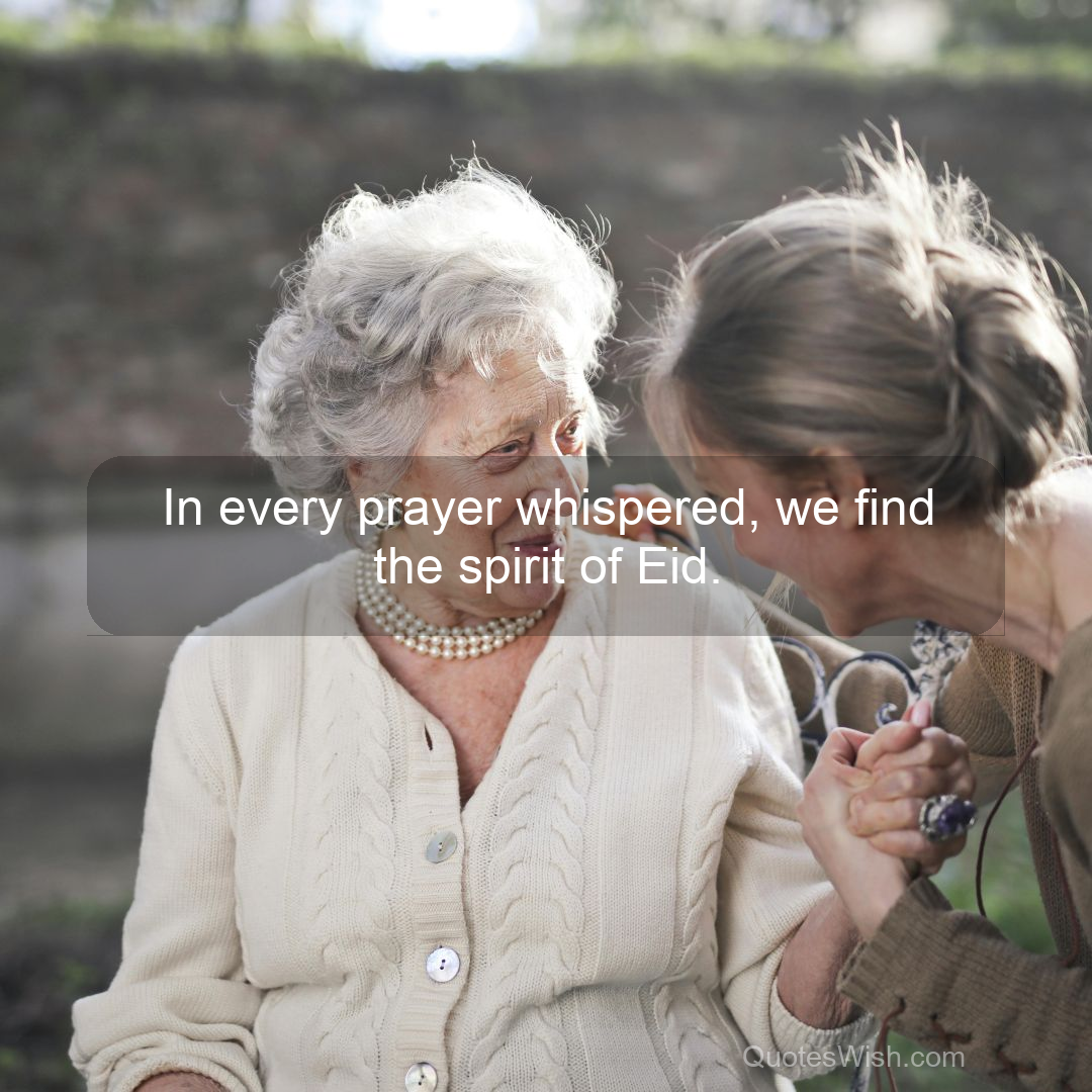 In every prayer whispered, we find the spirit of Eid.